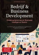 Cover-Bild zum Titel 'Bedrijf & Business Development: Ondernemerschap en Business Intelligence Basics' von 'Artemis Saage'