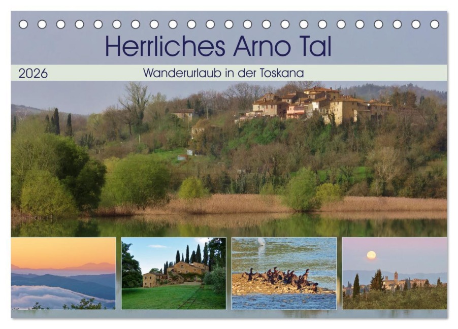 Herrliches Arno Tal - Wanderurlaub in der Toskana (Tischkalender 2026 DIN A5 quer), CALVENDO Monatskalender - auf deren Landgut einige Bilder entst Schaack - mit freundlicher Genehmigung der Fattoria La Vialla