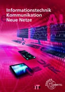 Cover-Bild zum Titel 'Informationstechnik, Kommunikation, Neue Netze' von 'Bernhard Hauser, Gerd Siegmund, Christian Duhr'