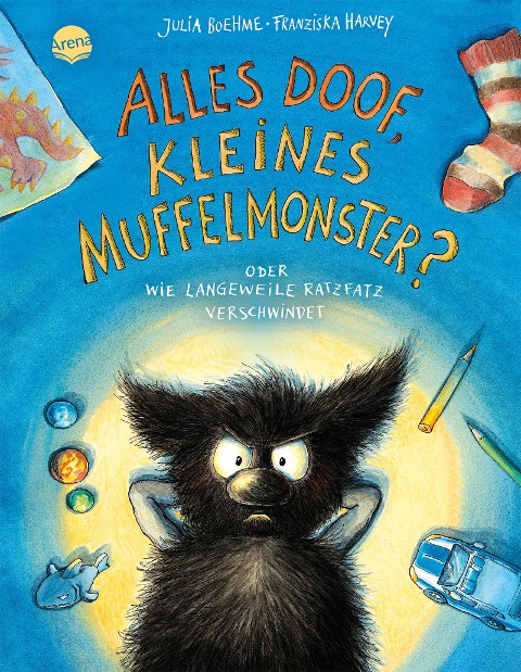 Alles doof, kleines Muffelmonster? Oder: Wie Langeweile ratzfatz verschwindet (4) - Julia Boehme