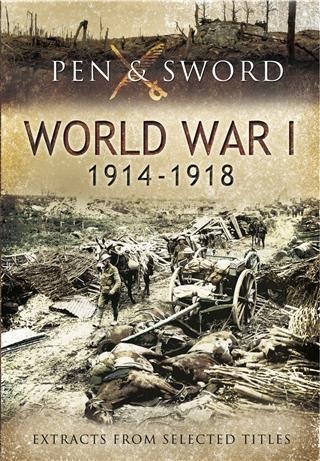 Anthology of World War One 1914-1918, Extracts from Selected Titles - Pen and Sword