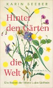 Cover-Bild zum Titel 'Hinter den Gärten die Welt' von 'Karin Seeber'