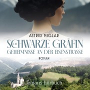 Cover-Bild zum Titel 'Die Schwarze Gräfin. Geheimnisse an der Eisenstraße' von 'Astrid Miglar'