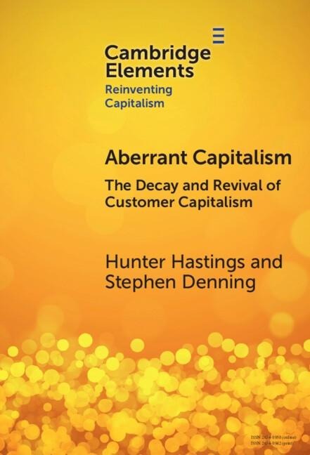 Aberrant Capitalism - Hunter (Bialla Venture Partners and Kingman Institute) Hastings, Stephen (Forbes. com) Denning