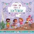 How to Find a Unicorn - Sue Fliess