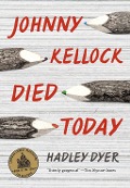 Cover-Bild zum Titel 'Johnny Kellock Died Today' von 'Hadley Dyer'