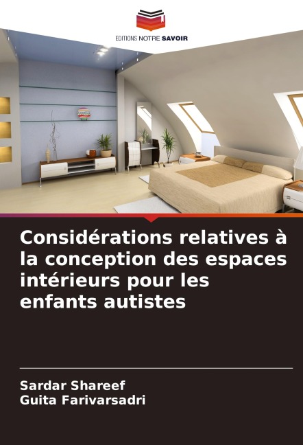 Considérations relatives à la conception des espaces intérieurs pour les enfants autistes - Sardar Shareef, Guita Farivarsadri