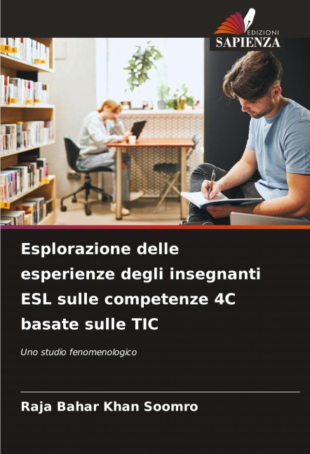 Esplorazione delle esperienze degli insegnanti ESL sulle competenze 4C basate sulle TIC - Raja Bahar Khan Soomro