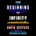 The Beginning Infinity Lib/E: Explanations That Transform the World - David Deutsch