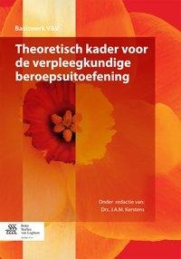 Theoretisch Kader Voor de Verpleegkundige Beroepsuitoefening - H. I. De Graaf -. Waar, C. W. Luiten, S. M. Maassen