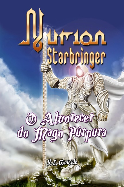 Nurion Starbringer - O Alvorecer do Mago Púrpura - R. L. Gomide