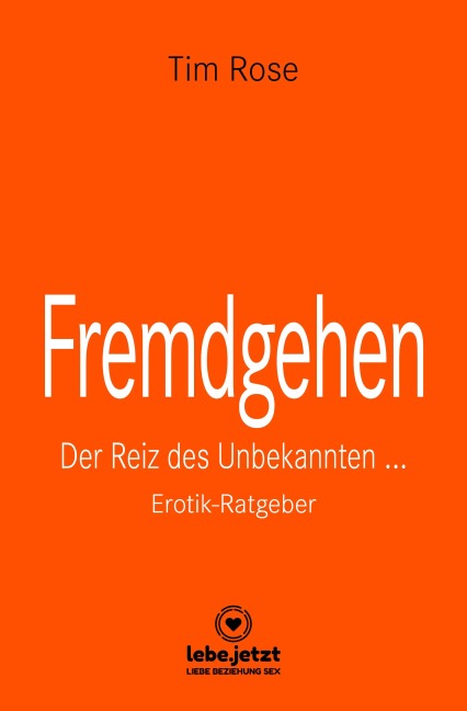 Fremdgehen | Erotischer Ratgeber - Tim Rose