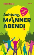 Cover-Bild zum Titel 'Achtung, Männerabend!' von 'Mick Rainer'