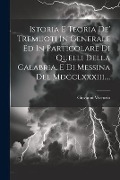 Istoria E Teoria De' Tremuoti In Generale Ed In Particolare Di Quelli Della Calabria, E Di Messina Del Mdcclxxxiii.... - Giovanni Vivenzio