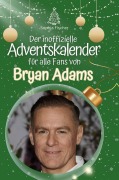 Cover-Bild zum Titel 'Der inoffizielle Adventskalender für alle Fans von Bryan Adams' von 'Sophia Fischer'