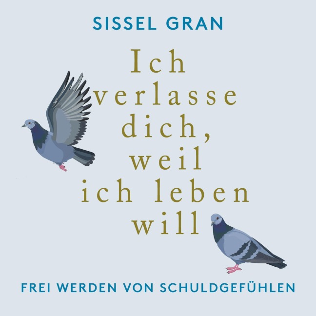 Ich verlasse dich, weil ich leben will - Sissel Gran