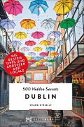 Cover-Bild zum Titel '500 Hidden Secrets Dublin' von 'Shane O'Reilly'