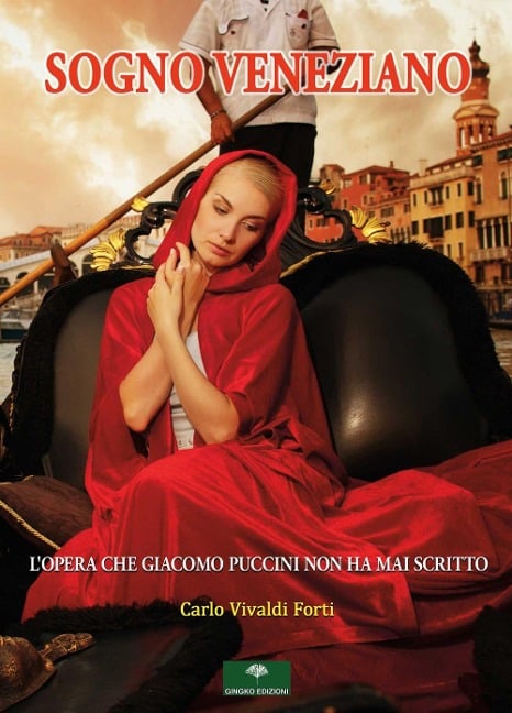 Sogno veneziano. L'opera che Giacomo Puccini non ha mai scritto - Carlo Vivaldi-Forti