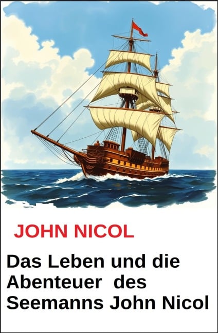 Das Leben und die Abenteuer des Seemanns John Nicol - John Nicol