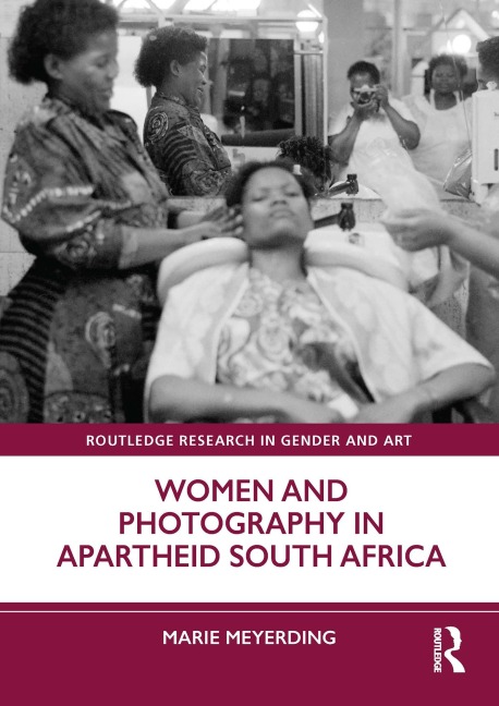 Women and Photography in Apartheid South Africa - Marie Meyerding