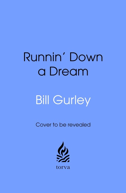 Runnin' Down a Dream - Bill Gurley