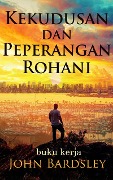 Cover-Bild zum Titel 'Kekudusan Dan Peperangan Rohani (Spiritual Warfare, #2)' von 'John Bardsley'