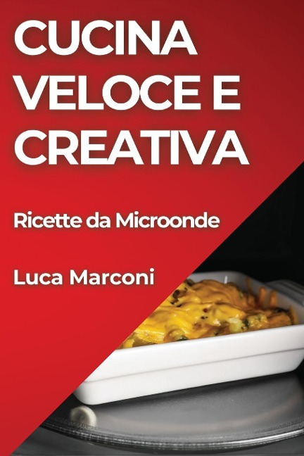 Cucina Veloce e Creativa - Luca Marconi