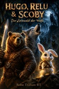 Cover-Bild zum Titel 'Hugo, Relu & Scoby  Der Zornwald der Wölfe' von 'Robo Trahan Rt'