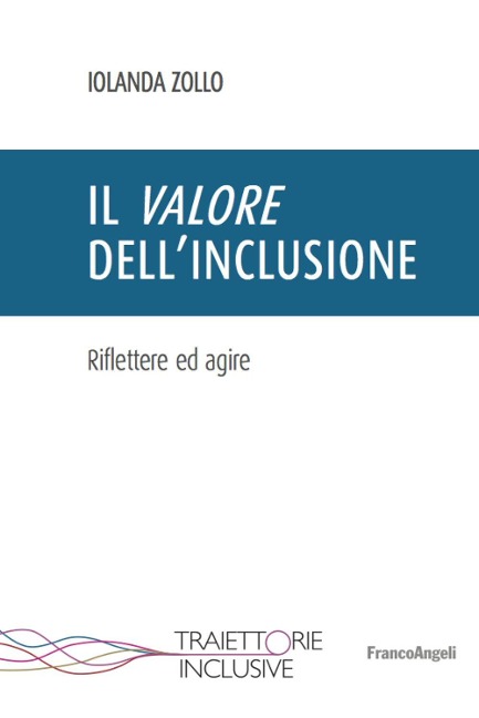 Il valore dell'inclusione. Riflettere ed agire - Iolanda Zollo