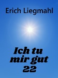 Ich tu mir gut 22 - Erich Liegmahl