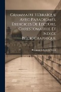 Cover-Bild zum Titel 'Grammaire Hébraïque Avec Paradigmes, Exercices De Lecture, Chrestomathie Et Indice Bibliographique' von 'Hermann Leberecht Strack'