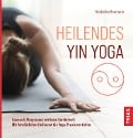 Cover-Bild zum Titel 'Heilendes Yin Yoga' von 'Friederike Reumann'