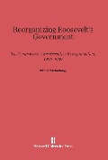Cover-Bild zum Titel 'Reorganizing Roosevelt's Government' von 'Richard Polenberg'