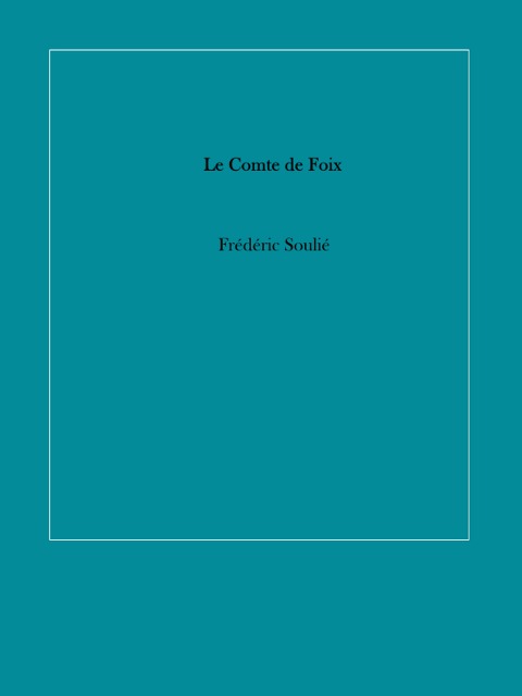 Le Comte de Foix - Frédéric Soulié