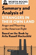 Cover-Bild zum Titel 'Summary and Analysis of Strangers in Their Own Land: Anger and Mourning on the American Right' von 'Worth Books'