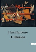Cover-Bild zum Titel 'L'illusion' von 'Henri Barbusse'