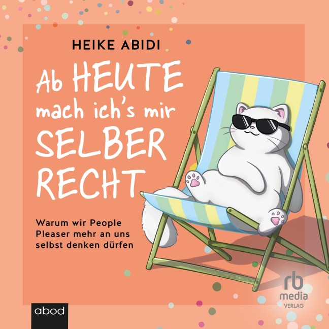 Ab heute mach ich's mir selber recht - Heike Abidi