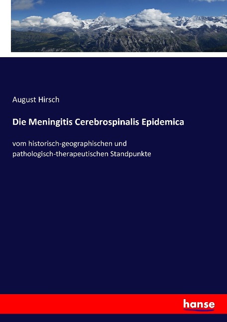 Die Meningitis Cerebrospinalis Epidemica - August Hirsch