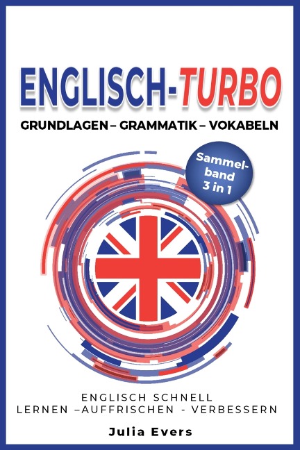Englisch-Turbo Grundlagen - Vokabeln - Grammatik - Julia Evers