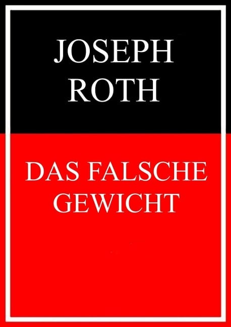 Das falsche Gewicht - Joseph Roth