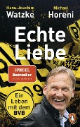 Cover-Bild zum Titel 'Echte Liebe' von 'Hans-Joachim Watzke, Michael Horeni'
