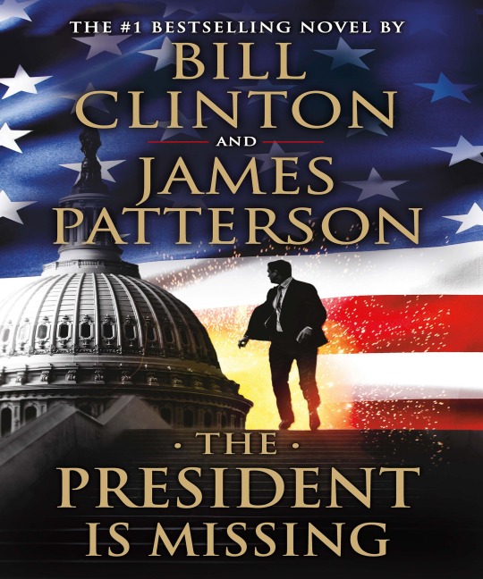 The President Is Missing - James Patterson, Bill Clinton