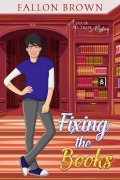 Cover-Bild zum Titel 'Fixing the Books (Jax of All Trade, #3)' von 'Fallon Brown'
