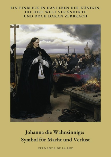 Johanna die Wahnsinnige: Symbol für Macht und Verlust - Fernanda de la Luz
