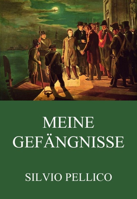 Meine Gefängnisse - Silvio Pellico