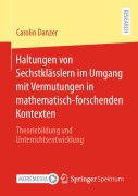 Cover-Bild zum Titel 'Haltungen von Sechstklässlern im Umgang mit Vermutungen in mathematisch-forschenden Kontexten' von 'Carolin Danzer'