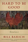 Cover-Bild zum Titel 'Hard to Be Good' von 'Bill Barich'