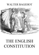 Cover-Bild zum Titel 'The English Constitution' von 'Walter Bagehot'