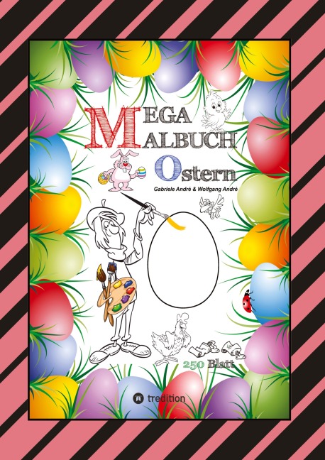 MEGA MALBUCH - OSTERMOTIVE - OSTERHASEN - OSTEREIER - OSTERKÜKEN - OSTERKORB - HAHN - HENNE - LUSTIGE OSTERBILDER - Wolfgang André, Gabriele André