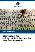 Cover-Bild zum Titel 'Strategien für erfolgreiches Lernen im Klassenunterricht' von 'Lejla Muratovi¿'
